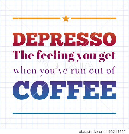 Quote coffee cup typography. Depresso. Calligraphy style quote. Shop promotion motivation. Graphic design lifestyle lettering. Sketch hot drink mug inspiration vector. Coffee break. Quote coffee cup typography. Depresso. Calligraphy style quote. Shop promotion motivation. Graphic design lifestyle lettering. Sketch hot drink mug inspiration vector. Coffee break. 63215321