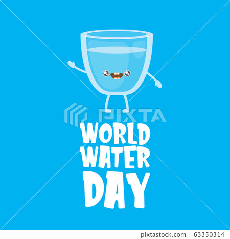 World water day greeting card or banner design template with funny cartoon smiling water glass character isolated on blue background . International water day concept vector illustration World water day greeting card or banner design template with funny cartoon smiling water glass character isolated on blue background . International water day concept vector illustration 63350314
