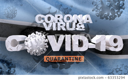 Coronavirus disease COVID-19 infection quarantine concept on waving national flag of Botswana. Waved highly detailed close-up 3D render. Coronavirus disease COVID-19 infection quarantine concept on waving national flag of Botswana. Waved highly detailed close-up 3D render. 63353294