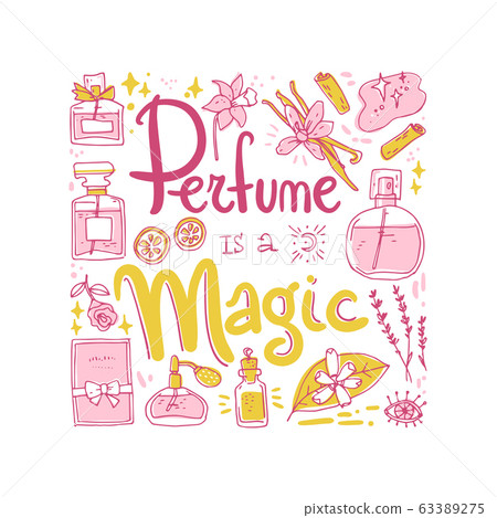 Perfume is a magic, lettering composition with bottles and ingredients. Doodle vector illustration. 63389275