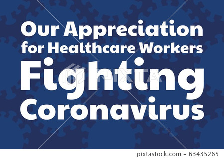 Appreciation for Healthcare Workers fighting Novel Coronavirus COVID-19, Chinese virus or 2019-nCoV Appreciation for Healthcare Workers fighting Novel Coronavirus COVID-19, Chinese virus or 2019-nCoV 63435265