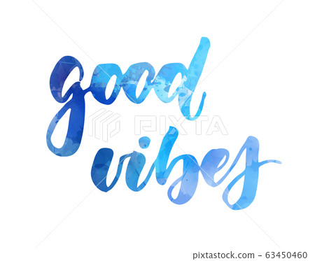 Good vibes - lettering on watercolor paint splash Good vibes - lettering on watercolor paint splash 63450460