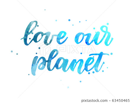 Love our planet lettering 63450465