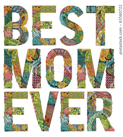 Words best mom ever. Vector decorative zentangle Words best mom ever. Vector decorative zentangle 63560722