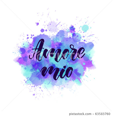 Amore mio - letttering on watercolor splash Amore mio - letttering on watercolor splash 63583760