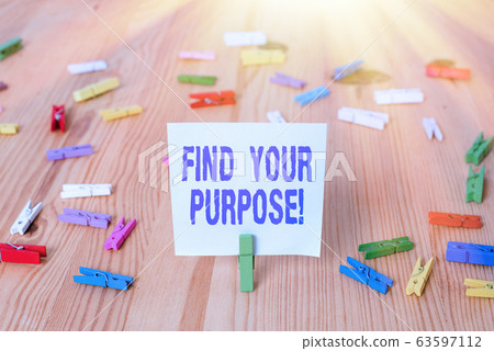 Writing note showing Find Your Purpose. Business Writing note showing Find Your Purpose. Business 63597112