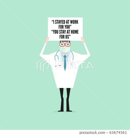 A doctor who's working extra with message 'I stay at work for you. You stay at home for us.' A doctor who's working extra with message 'I stay at work for you. You stay at home for us.' 63674561