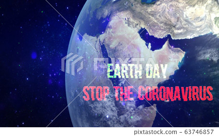 Text ' Earth Day. Stop the Coronavirus ' and Earth from space. Spread of coronavirus in world. 63746857