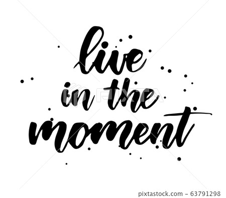Live in the moment - handwritten lettering Live in the moment - handwritten lettering 63791298