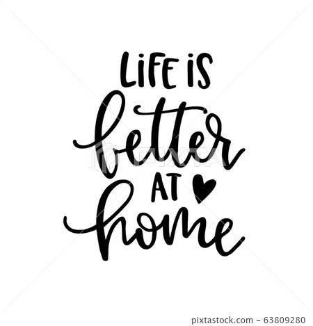 Life is better at home Hand-lettering illustration isolated on white. Vector hand drawn inspirational, motivational quote. Calligraphic poster. Hygge lifestyle. Safety, self quarantine coronavirus. Life is better at home Hand-lettering illustration isolated on white. Vector hand drawn inspirational, motivational quote. Calligraphic poster. Hygge lifestyle. Safety, self quarantine coronavirus. 63809280