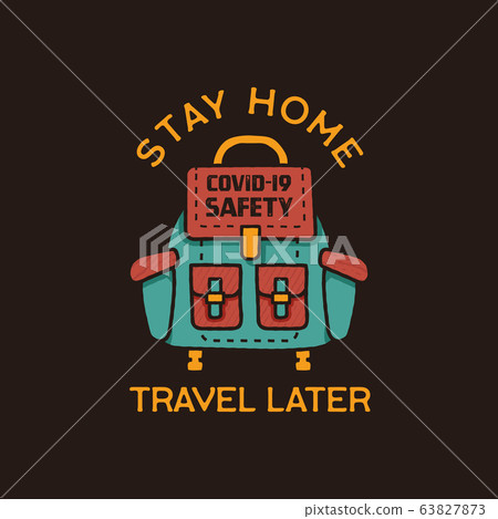 Stay home travel later illustration concept coronavirus Covid-19 with backpack. Corona virus from Wuhan China. Stock vector 63827873