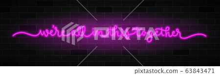 WE'RE ALL IN THIS TOGETHER pink neon brush calligraphy on brick wall background 63843471