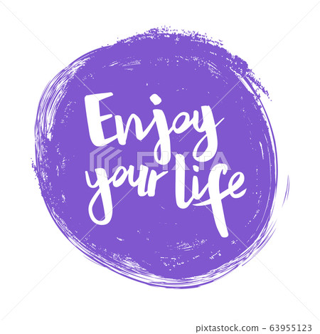 Positive inspirational handwritten phrase Enjoy your life on the violet spot. Hand-drawn brush lettering. Vector calligraphy for cards, t-shirt, textiles, posters, prints, and web. Positive inspirational handwritten phrase Enjoy your life on the violet spot. Hand-drawn brush lettering. Vector calligraphy for cards, t-shirt, textiles, posters, prints, and web. 63955123