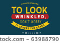 If you're starting to look wrinkled, don't worry. It covers the scars 63988790