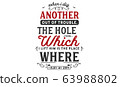 When I dig another out of trouble, the hole from which I lift him is the place where I bury my own 63988802