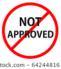 Not approved is in red circle With red line projected through the circle. Text is in traffic sign. 64244816