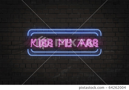 Illustration of a neon sign on a brick wall with the text "Kiss my ass" Illustration of a neon sign on a brick wall with the text "Kiss my ass" 64262004