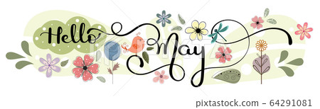 Hello May. May month vector hand lettering with flowers, butterflies, birds and leaves. Decoration floral. Illustration month may Hello May. May month vector hand lettering with flowers, butterflies, birds and leaves. Decoration floral. Illustration month may 64291081