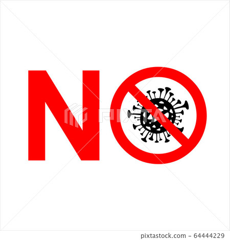 No Coronavirus Sign. Lockdown Pandemic outbreak covid-19 2019-nCoV warning and quarantine with Vector illustration isolated on white. Protect icon. 64444229