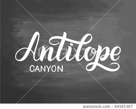 Antilope Canyon, USA. Greeting card with typography, lettering design. Hand drawn brush calligraphy, text for t-shirt, post card, poster. illustration. Chalkboard textured poster. Antilope Canyon, USA. Greeting card with typography, lettering design. Hand drawn brush calligraphy, text for t-shirt, post card, poster. illustration. Chalkboard textured poster. 64565367