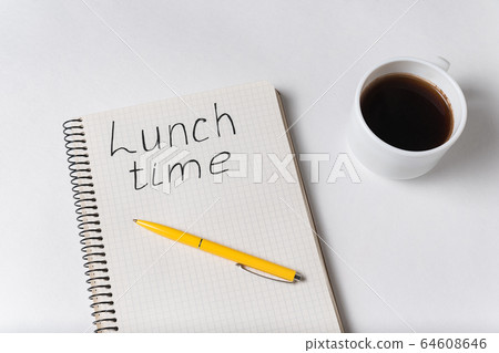 Notebook with LUNCH TIME inscription. Cup of Notebook with LUNCH TIME inscription. Cup of 64608646