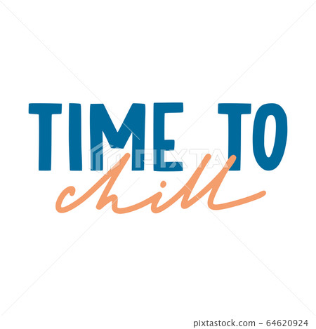 Time to chill. Hand drawn inspirational quote 64620924