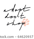 Adopt don't shop. Hand drawn inspirational lettering quote about pets 64620937