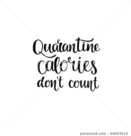 Quarantine calories - hand written calligraphy sign for sticker, greeting cards, t-shirt print, posters, notebook, stationary design. Vector stock illustration isolated on white background. EPS10 64683616