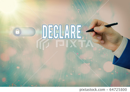 Text sign showing Declare. Conceptual photo make 64725800