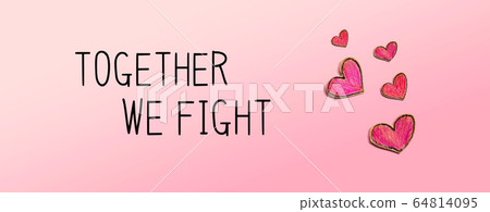 Together We Fight message with red heart drawings Together We Fight message with red heart drawings 64814095