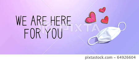 We are Here for You message with face mask and heart drawings 64926604