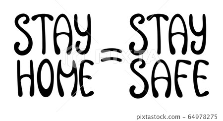 Black stay home, stay safe lettering. Quarantine motivational slogan. Black stay home, stay safe lettering. Quarantine motivational slogan. 64978275