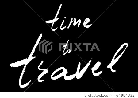 Time to travel hand lettering brush text isolated Time to travel hand lettering brush text isolated 64994332