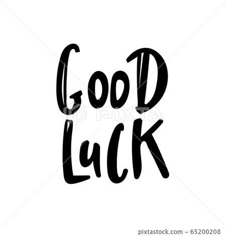 Good Luck Typographic design. Greeting card with quote. Usable as photo overlay. Hand drawn typography vector. Inspiration lettering. Calligraphic design. Handwritten phrase. Isolated on white. 65200208