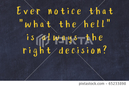 Chalk inscription of smart quote on black desk Chalk inscription of smart quote on black desk 65233898