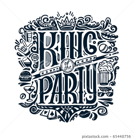 VECTOR PRINT for T-shirts. text KING of the PARTY and handwritten drawings. Lettering. Isolated on white background. 65448756