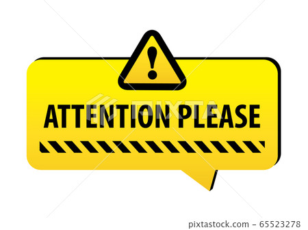 Attention please Warning on a bright yellow banner. Attention please Warning on a bright yellow banner. 65523278