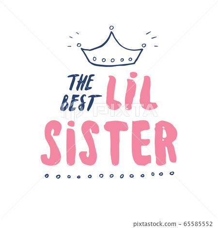 Best Sister calligraphic Lettering sign, child nursery printable phrase. Vector illustration. Best Sister calligraphic Lettering sign, child nursery printable phrase. Vector illustration. 65585552