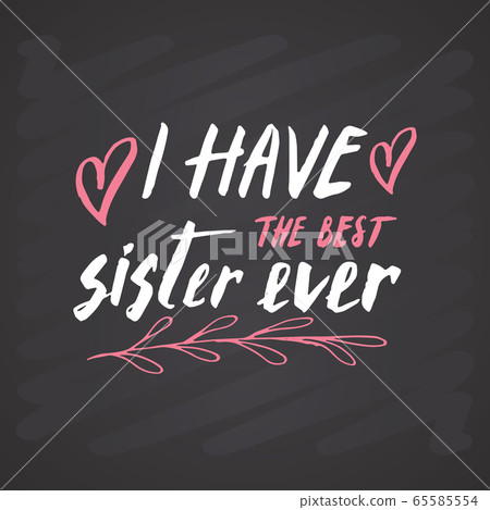 Best Sister calligraphic Lettering sign, child nursery printable phrase. Vector illustration on chalkboard background. Best Sister calligraphic Lettering sign, child nursery printable phrase. Vector illustration on chalkboard background. 65585554
