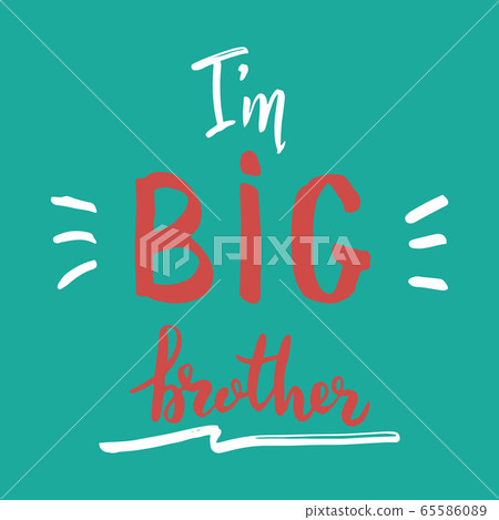 Big brother, Calligraphic Lettering sign, child nursery printable phrase. Vector illustration. Big brother, Calligraphic Lettering sign, child nursery printable phrase. Vector illustration. 65586089