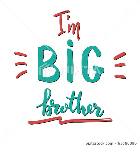 Big brother, Calligraphic Lettering sign, child nursery printable phrase. Vector illustration. Big brother, Calligraphic Lettering sign, child nursery printable phrase. Vector illustration. 65586090