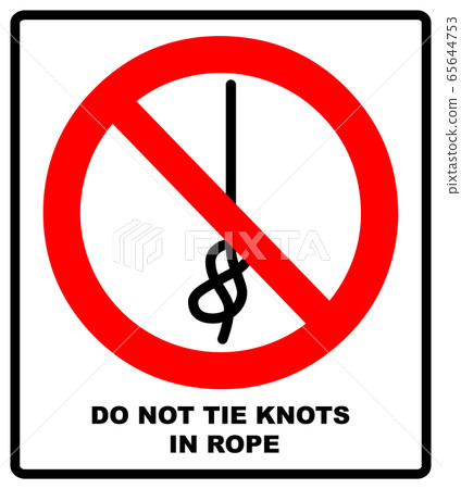 Do not tie knots in rope, red sign. Vector illustration isolated on white. Warning symbol. Prohibition red banner 65644753
