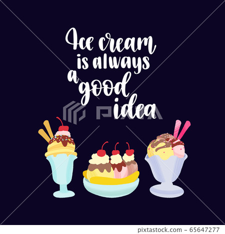 Handwritten lettering quote and hand drawn colorful delicious ice cream. 65647277