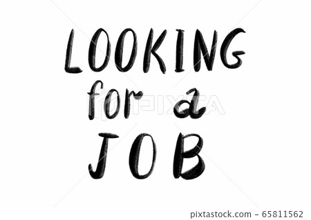 LOOKING FOR A JOB Hand written text - lettering isolated on white. Coronovirus COVID 19 concept LOOKING FOR A JOB Hand written text - lettering isolated on white. Coronovirus COVID 19 concept 65811562