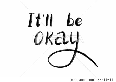 Everything Will Be Ok Hand written text - lettering isolated on white. Coronovirus COVID 19 concept Everything Will Be Ok Hand written text - lettering isolated on white. Coronovirus COVID 19 concept 65811611