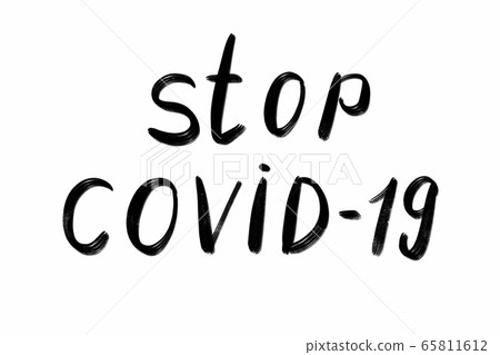 stop covid 19 Hand written text - lettering isolated on white. Coronovirus COVID 19 concept stop covid 19 Hand written text - lettering isolated on white. Coronovirus COVID 19 concept 65811612
