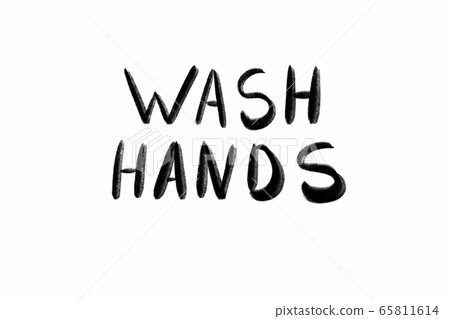 wash hands Hand written text - lettering isolated on white. Coronovirus COVID 19 concept wash hands Hand written text - lettering isolated on white. Coronovirus COVID 19 concept 65811614