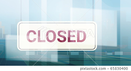 sorry we are closed sign hanging outside business office store shop or restaurant sorry we are closed sign hanging outside business office store shop or restaurant 65830400