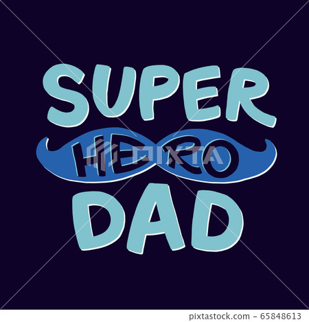Super Hero Dad Lettering. Fathers Day Greeting Card. Cute Hand-Drawn Letters. Superhero daddy blue badge. Vector Illustration isolated on white.  65848613