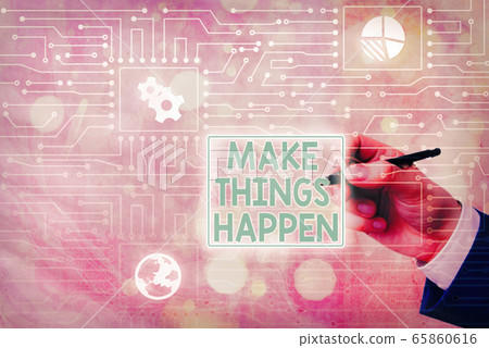Conceptual hand writing showing Make Things Happen Conceptual hand writing showing Make Things Happen 65860616